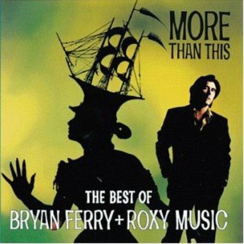 More Than This: The Best Of Bryan Ferry And Roxy Music