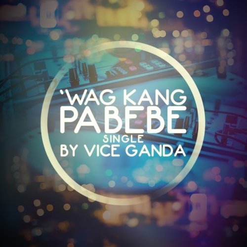 Wag Kang Pabebe - Single