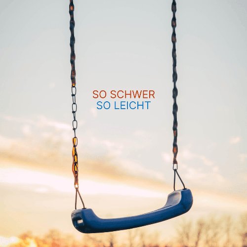 So schwer / So leicht
