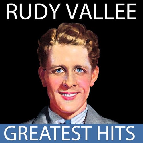Rudy Vallee - Greatest Hits