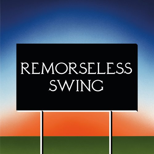 Remorseless Swing