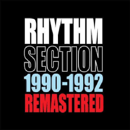 Rhythm Section: 1990-1992 Remastered