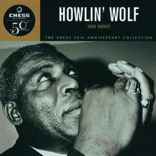 Howlin' Wolf: His Best -Chess 50th Anniversary Collection