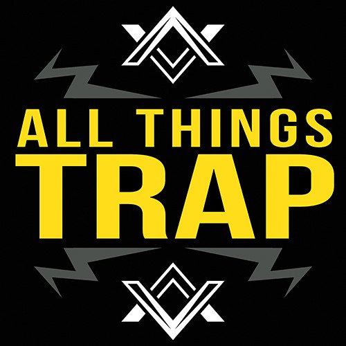 All Things Trap