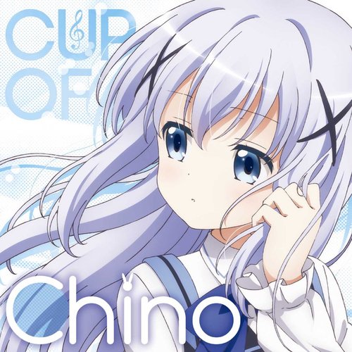 cup of chino (TVアニメ「ご注文はうさぎですか??」キャラクターソングアルバム)