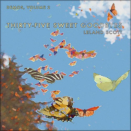 Thirty-Five Sweet Goodbyes (Demos, Vol. 2)