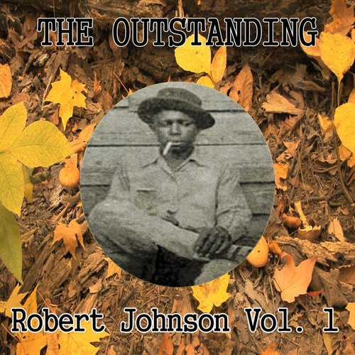 The Outstanding Robert Johnson Vol. 1