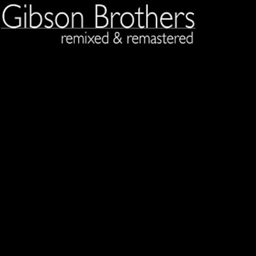 Gibson Brothers Remixed & Remastered