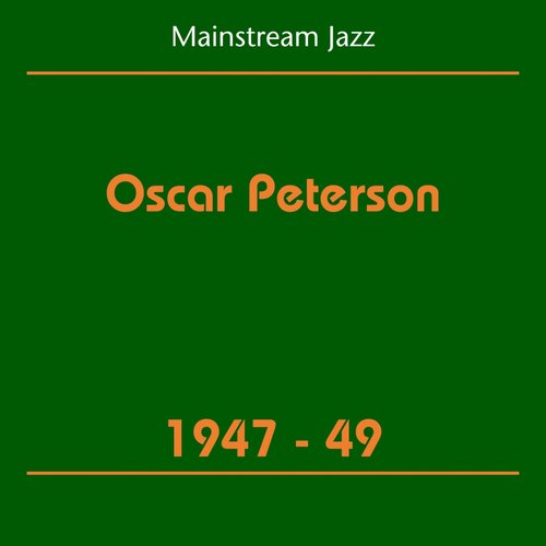 Mainstream Jazz (Oscar Peterson 1947-49)