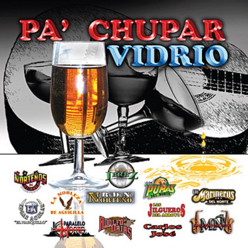 Pa' Chupar Vidrio