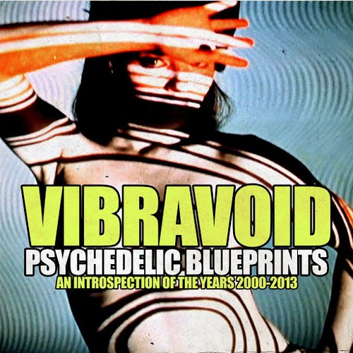 Psychedelic Blueprints (An Introspection Of The Years 2000-2013)