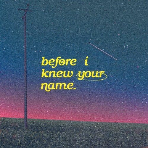 before i knew your name