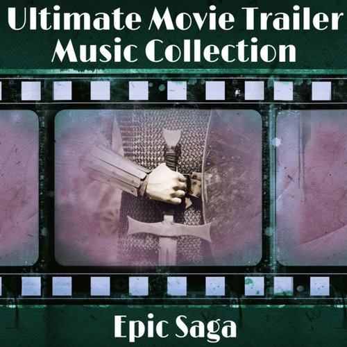 Ultimate Movie Trailer Music Collection: Epic Saga