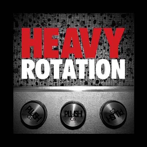 HEAVY ROTATION