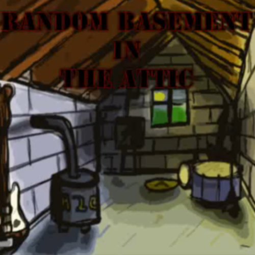 Random Basement in the Attic
