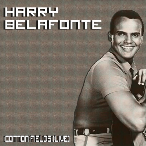 Cotton Fields (Live)