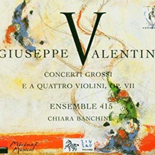 Valentini: Concerti Grossi e a Quattro Violoni, Op. VII