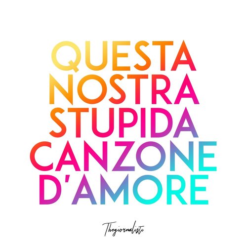 Questa nostra stupida canzone d'amore