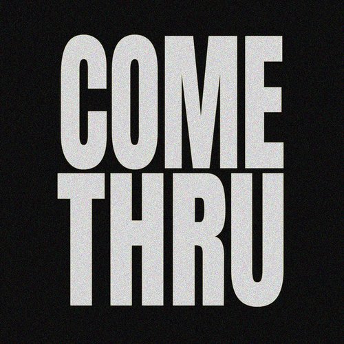 COME THRU - Single