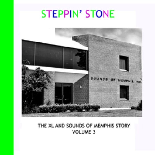 Steppin' Stone - The XL and Sounds of Memphis Story Volume 3