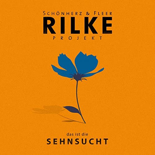 Rilke Projekt - das ist die SEHNSUCHT