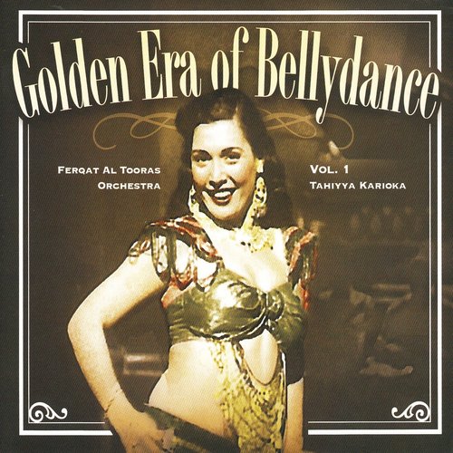 Golden Era of Bellydance Vol. 1: Tahiyya Karioka