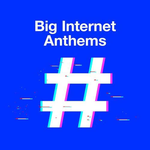 Big Internet Anthems