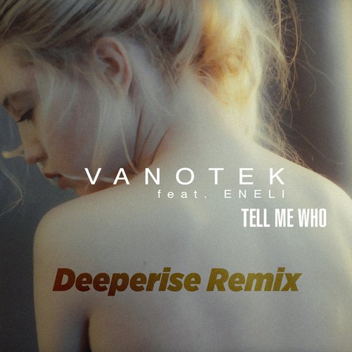 Tell Me Who (Deeperise Remix)