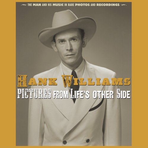 Pictures from Life’s Other Side: The Man and His Music in Rare Recordings and Photos