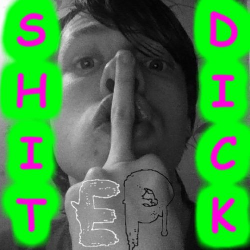 The ShitDick EP
