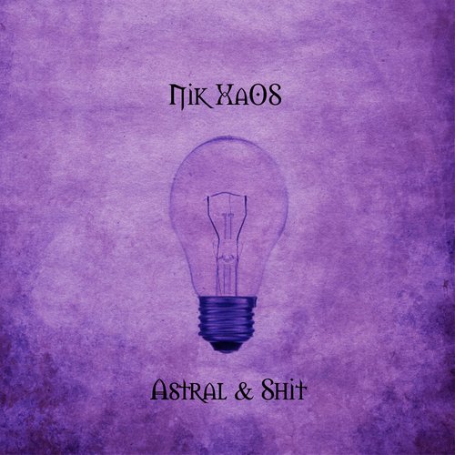 Nik XaOS vs. Astral & Shit (Split)