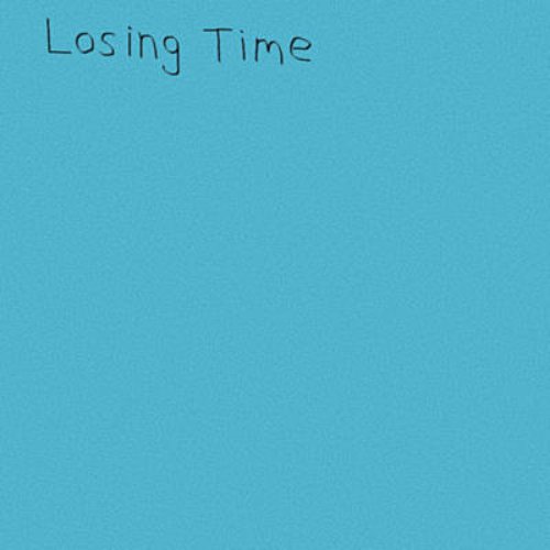 Take me losing time. Take me losing time