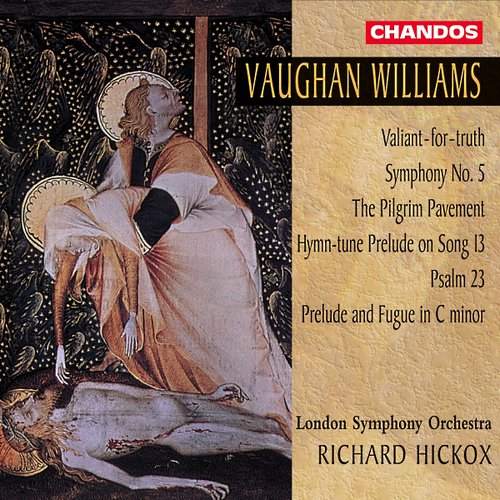 Vaughan Williams: Valiant For Truth / Symphony No. 5 / The Pilgrim Pavement / Prelude And Fugue