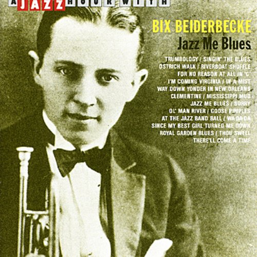 A Jazz Hour With Bix Beiderbecke: Jazz Me Blues