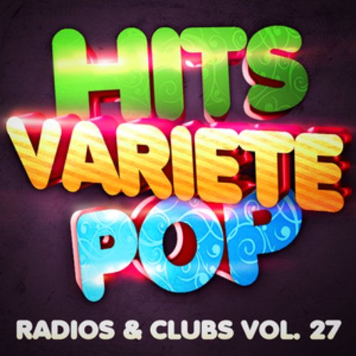 Hits Variété Pop Vol. 27 (Top Radios & Clubs)