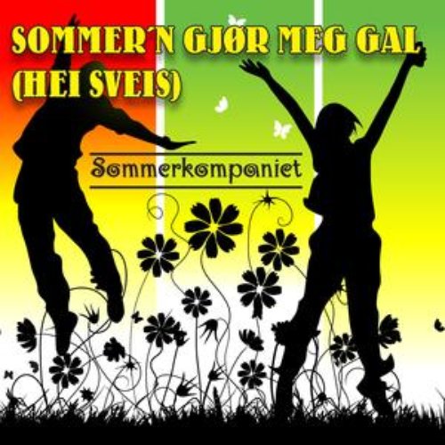 Sommer'n Gjør Meg Gal (Hei Sveis)