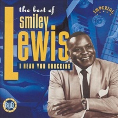 The Best of Smiley Lewis: I Hear You Knocking