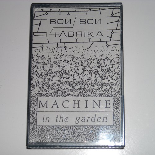 Machine In The Garden (Bon Bon Fabrica remastered)