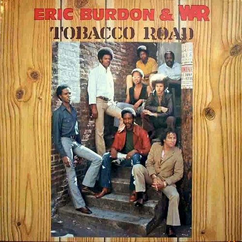 Tobacco Road — Eric Burdon & WAR
