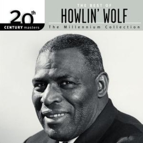 20th Century Masters: The Millennium Collection: The Best Of Howlin' Wolf