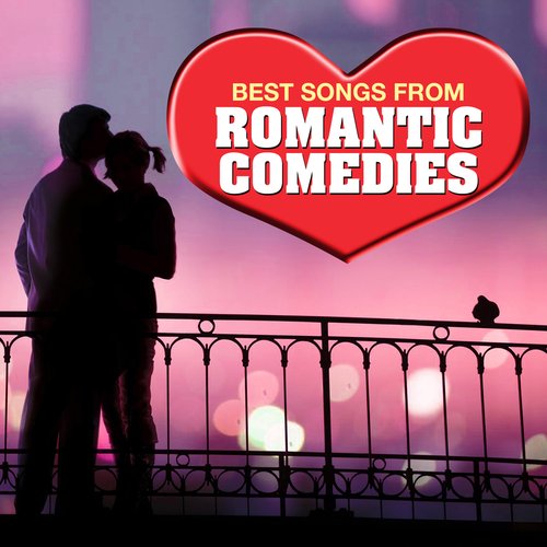 Best Songs from Romantic Comedies