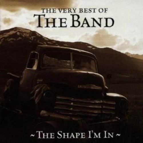 The Shape I'm In: The Very Best of the Band