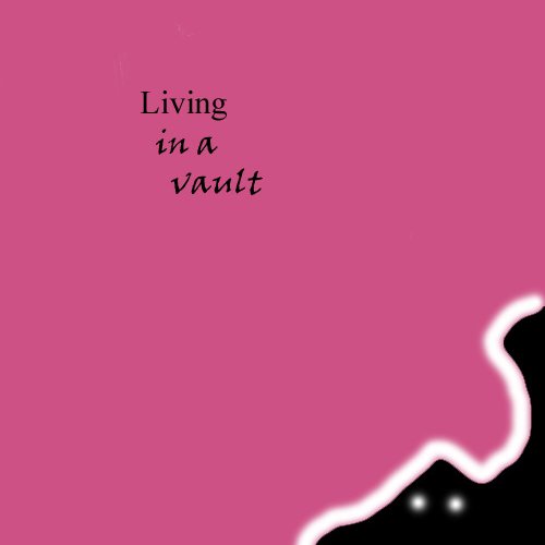 Living in a vault