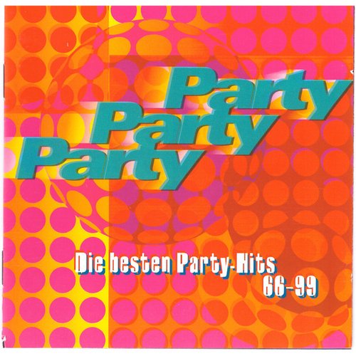 Party Party Party - Die Besten Party-Hits 66-99