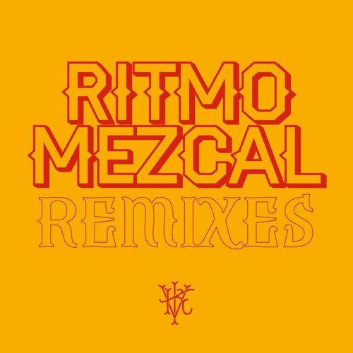 Ritmo Mezcal Remixes