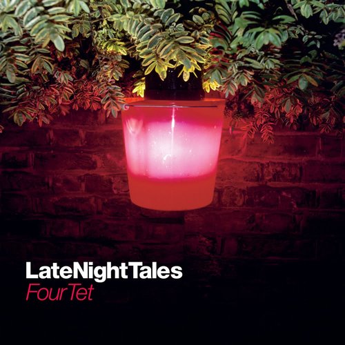 Late Night Tales: Four Tet