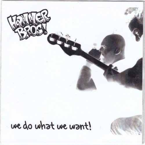 We Do What We Want!