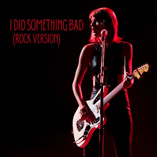 I Did Something Bad (Rock Version)