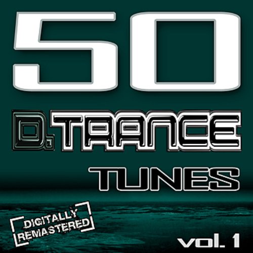 50 D. Trance Tunes Vol. 1 (The History of Techno Trance & Hardstyle Electro Anthems)