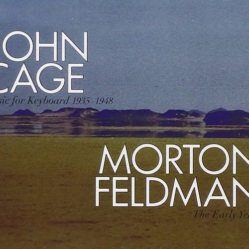 John Cage: Music For Keyboards 1935-1948/ Morton Feldman: The Early Years